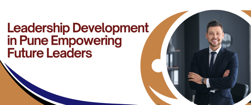 Leadership Development in Pune Empowering Future Leaders