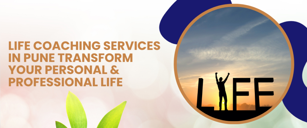 Life Coaching Services in Pune Transform Your Personal & Professional Life