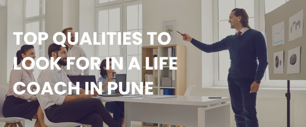 Top Qualities to Look for in a Life Coach in Pune